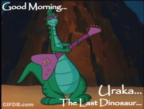 A Cartoon Of A Dinosaur Playing A Guitar With The Words " Good Morning Uraka The Last Dinosaur " Below It GIF