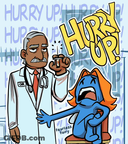 A Cartoon Of A Doctor Giving An Injection To A Blue Monster With The Words Hurry Up Written On The Bottom GIF