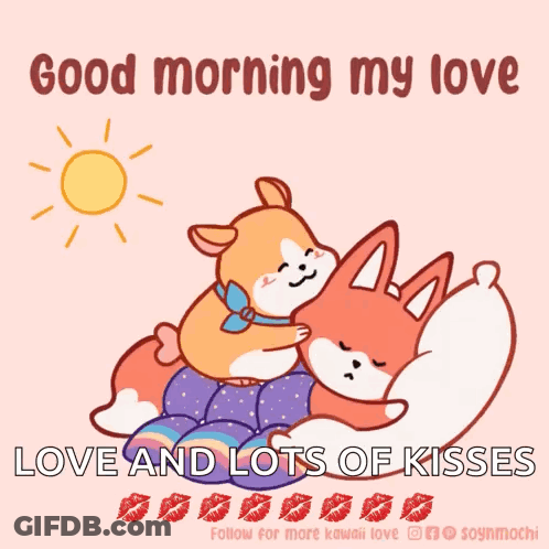A Cartoon Of A Dog And A Fox Hugging With The Words Good Morning My Love Love And Lots Of Kisses GIF