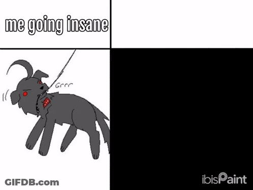 A Cartoon Of A Dog On A Leash With The Words Me Going Insane And Not Actually Insane GIF