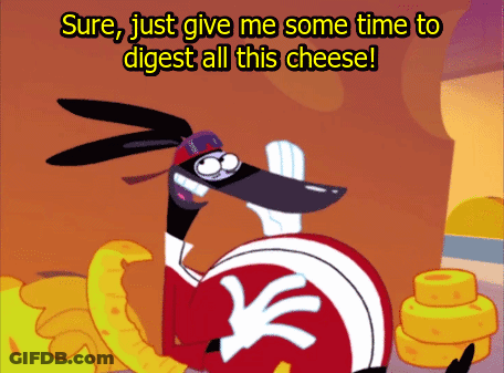 A Cartoon Of A Dog Says " Sure Just Give Me Some Time To Digest All This Cheese " GIF