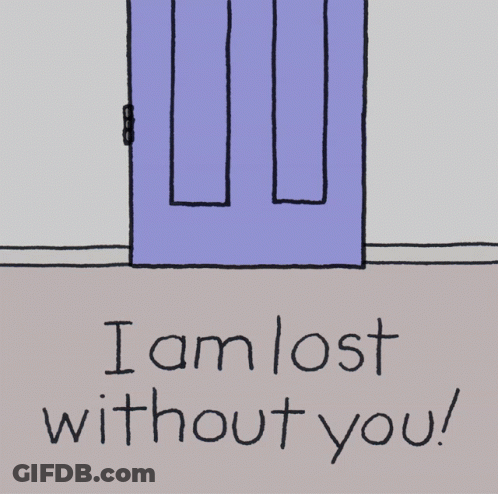 A Cartoon Of A Dog Standing In Front Of A Door With The Words I Am Lost Without You GIF