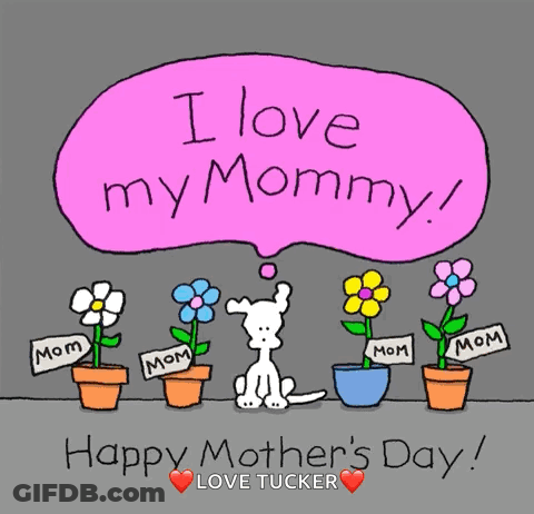 A Cartoon Of A Dog Surrounded By Potted Flowers With A Speech Bubble That Says " I Love My Mommy " GIF
