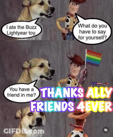 A Cartoon Of A Dog Talking To Woody And The Words Thanks Ally Friends 4 Ever GIF