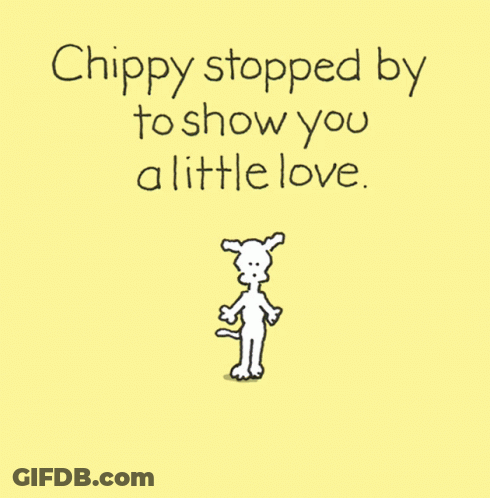 A Cartoon Of A Dog With The Words " Chippy Stopped By To Show You A Little Love " GIF