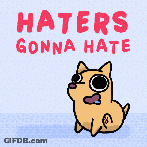 A Cartoon Of A Dog With The Words Haters Gonna Hate Below It GIF