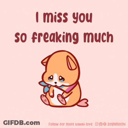 A Cartoon Of A Dog With The Words " I Miss You So Freaking Much " Below It GIF