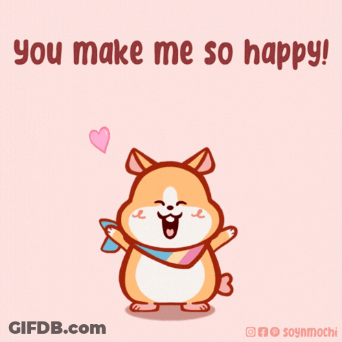 A Cartoon Of A Dog With The Words You Make Me So Happy Above It GIF