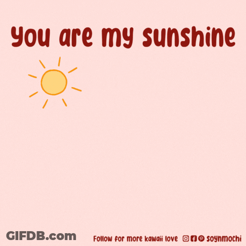 A Cartoon Of A Dog With The Words " You 'Re My Sunshine " GIF