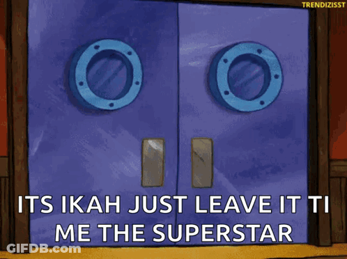 A Cartoon Of A Door With The Words " Its Ikah Just Leave It To Me The Superstar " GIF