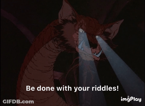 A Cartoon Of A Dragon With The Words Be Done With Your Riddles GIF