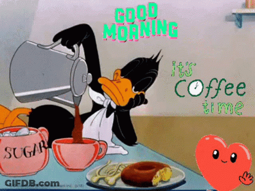 A Cartoon Of A Duck Pouring Coffee Into A Cup With The Words Good Morning It 'S Coffee Time GIF