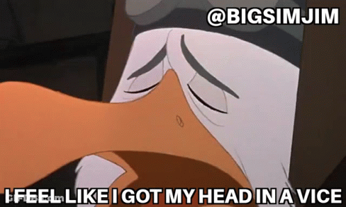 A Cartoon Of A Duck With A Caption That Says I Feel Like I Got My Head In A Vice GIF