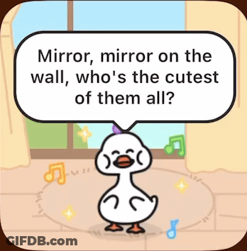 A Cartoon Of A Duck With A Speech Bubble That Says Mirror Mirror On The Wall Who 'S The Cutest Of Them All GIF
