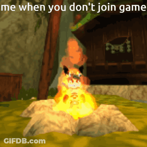 A Cartoon Of A Fire With The Words Me When You Don 'T Join Game GIF
