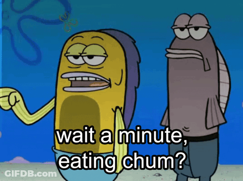 A Cartoon Of A Fish Saying " Wait A Minute Eating Chum " GIF