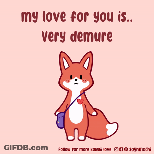 A Cartoon Of A Fox Holding A Heart With The Words My Love For You Is Very Demure Below It GIF