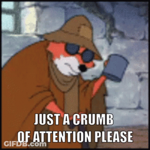 A Cartoon Of A Fox Holding A Mug With The Words Just A Crumb Of Attention Please Below It GIF