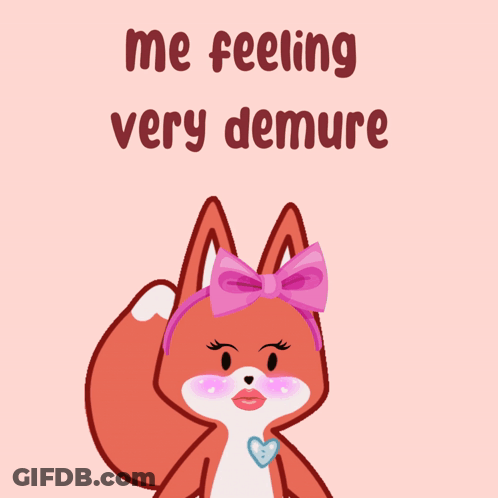 A Cartoon Of A Fox With A Pink Bow And The Words " Me Feeling Very Demure " GIF