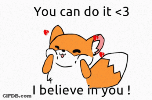 A Cartoon Of A Fox With The Words " You Can Do It < 3 I Believe In You " Below It GIF