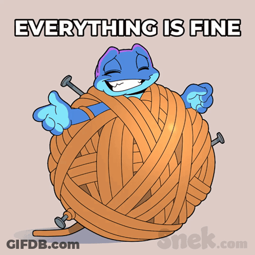 A Cartoon Of A Frog Holding A Ball Of Yarn With The Words " Everything Is Fine " Above It GIF