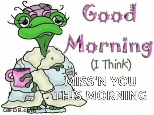 A Cartoon Of A Frog Holding A Cup Of Coffee With The Words Good Morning Miss N You This Morning GIF