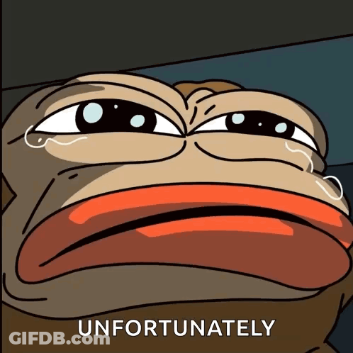 A Cartoon Of A Frog With Tears Coming Out Of His Eyes And The Words " Unfortunately " Below Him GIF