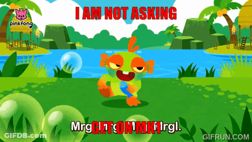 A Cartoon Of A Frog With The Words I Am Not Asking In Red Letters GIF