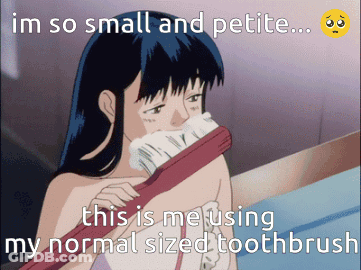 A Cartoon Of A Girl Brushing Her Teeth With The Caption Im So Small And Petite GIF