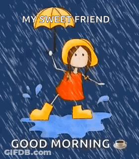 A Cartoon Of A Girl Holding An Umbrella In The Rain With The Words `` My Sweet Friend Good Morning '' . GIF