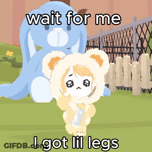 A Cartoon Of A Girl In A Teddy Bear Costume With The Words Wait For Me I Got Lil Legs GIF
