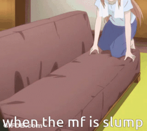 A Cartoon Of A Girl Kneeling On A Couch With The Words When The Mf Is Slump Below Her GIF