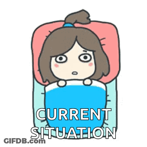 A Cartoon Of A Girl Laying In Bed With The Words Current Situation Behind Her GIF