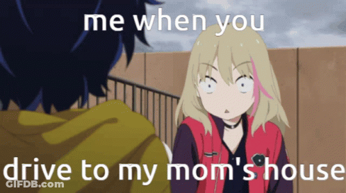 A Cartoon Of A Girl Talking To Another Girl With The Caption " Me When You Drive To My Mom 'S House " GIF