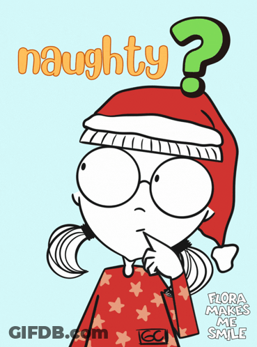A Cartoon Of A Girl Wearing A Santa Hat With The Words Naughty Flora Makes Me Smile GIF