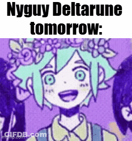 A Cartoon Of A Girl With A Flower Crown On Her Head And The Words Nyguy Deltarune Tomorrow . GIF
