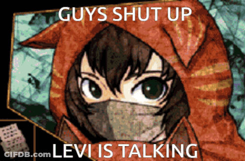 A Cartoon Of A Girl With A Mask On Her Face And The Words " Guys Shut Up Levi Is Talking " Below Her GIF