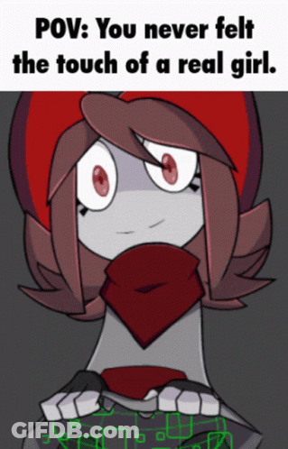 A Cartoon Of A Girl With A Scarf Around Her Neck And The Words Pov You Never Felt The Touch Of A Real Girl Below Her GIF