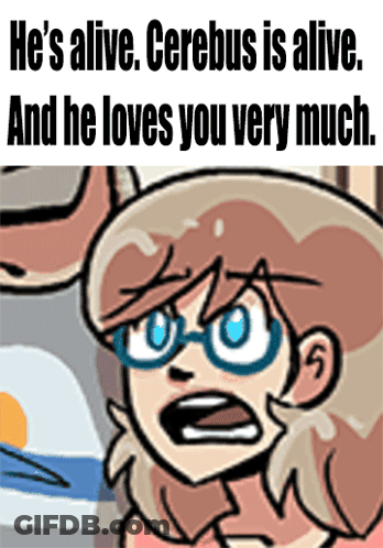 A Cartoon Of A Girl With Glasses And The Caption He 'S Alive Cerebus Is Alive GIF