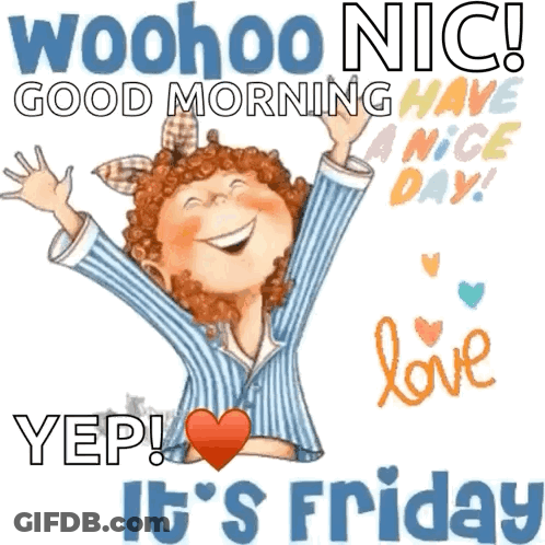 A Cartoon Of A Girl With Her Arms In The Air And The Words Woohoo Nic Good Morning Have A Nice Day GIF