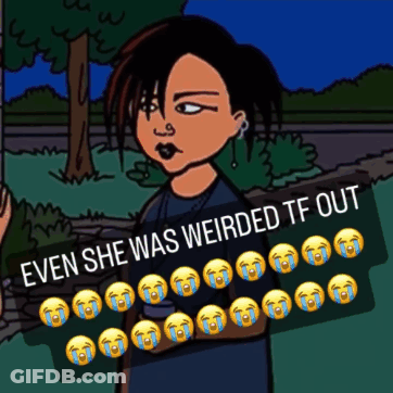 A Cartoon Of A Girl With The Words " Even She Was Weirded Tf Out " Above Her GIF