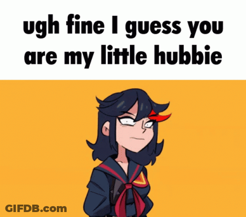 A Cartoon Of A Girl With The Words " Ugh Fine I Guess You Are My Little Hubbie " Above Her GIF