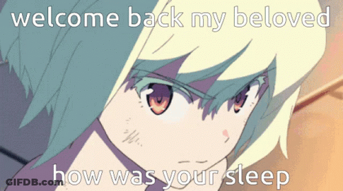 A Cartoon Of A Girl With The Words Welcome Back My Beloved How Was Your Sleep GIF