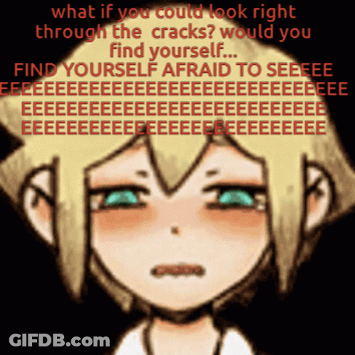 A Cartoon Of A Girl With The Words What If You Could Look Right Through The Cracks Would You Find Yourself Afraid To See GIF