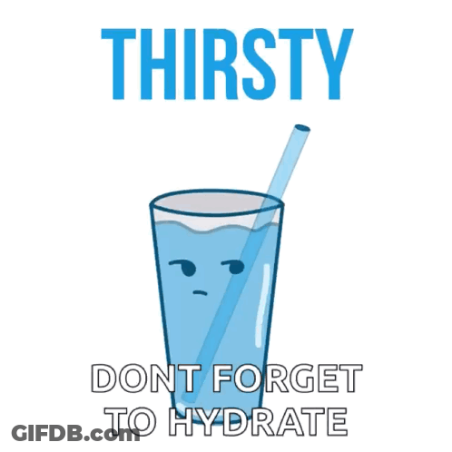A Cartoon Of A Glass Of Water With A Straw And The Words Thirsty Dont Forget To Hydrate Below It GIF