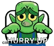 A Cartoon Of A Green Monster With A Sad Face And The Words `` Hurry Up '' Written On It . GIF