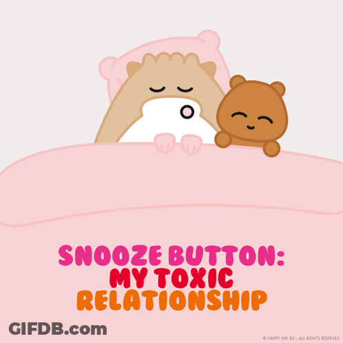 A Cartoon Of A Hamster And A Teddy Bear With The Words Snooze Button My Toxic Relationship Below Them GIF