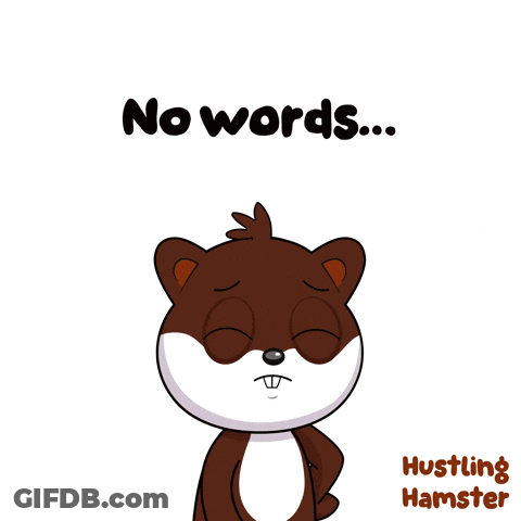 A Cartoon Of A Hamster Covering His Mouth With His Hand And The Words No Words Hustling Hamster GIF
