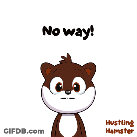 A Cartoon Of A Hamster Saying No Way And Hustling Hamster GIF