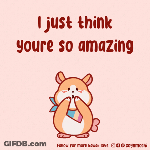 A Cartoon Of A Hamster Surrounded By Hearts With The Words " I Just Think Youre So Amazing " GIF